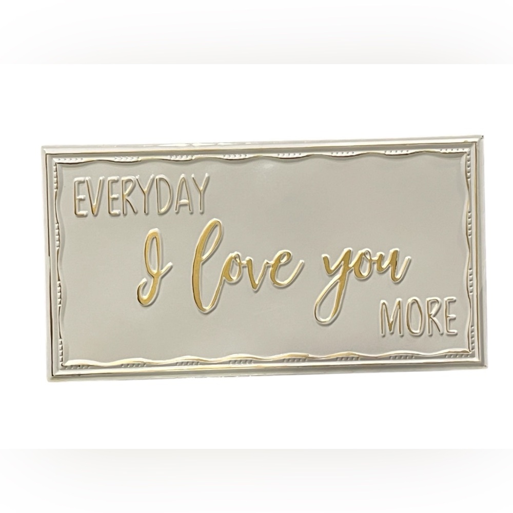 Everyday I Love You More White Metal Sign